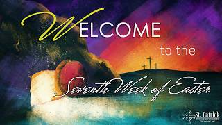 2026-05-17 - 10AM Mass - Seventh Sunday of Easter