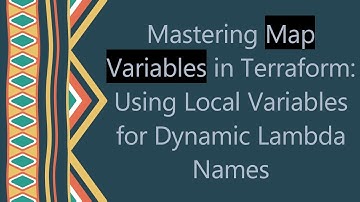 Mastering Map Variables in Terraform: Using Local Variables for Dynamic Lambda Names