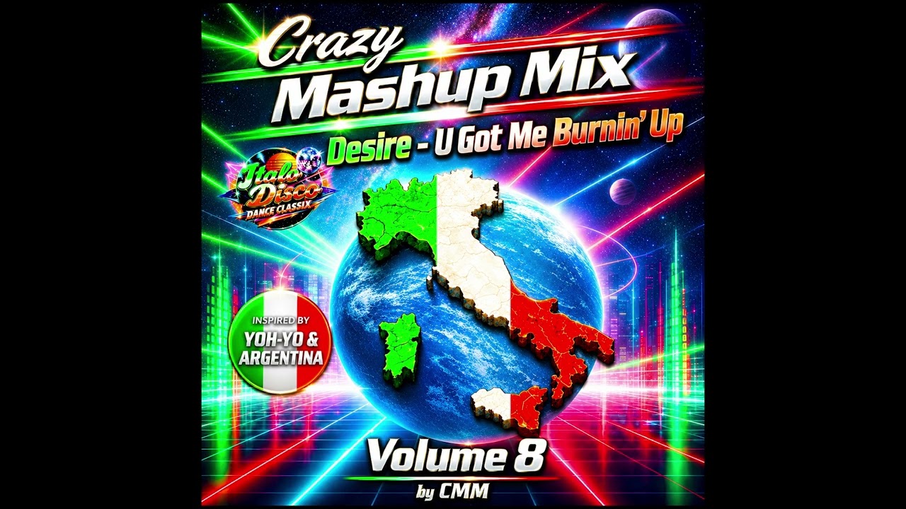 CMM - Crazy Mash-Up-Mix Volume 8 (Desire - U Got Me Burnin' Up) | 80's HiNRG ITALO DISCO in the Mix