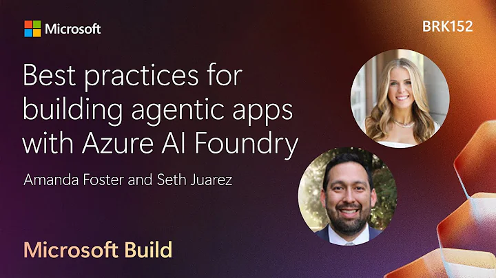 Best practices for building agentic apps with Azure AI Foundry | BRK152