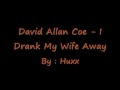 David Allan Coe - I Drank My Wife Away