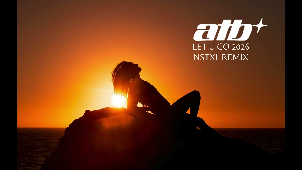 ATB - Let You Go 2026 (NSTXL Remix)