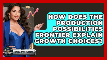 How Does The Production Possibilities Frontier Explain Growth Choices? - Macroecon Experts