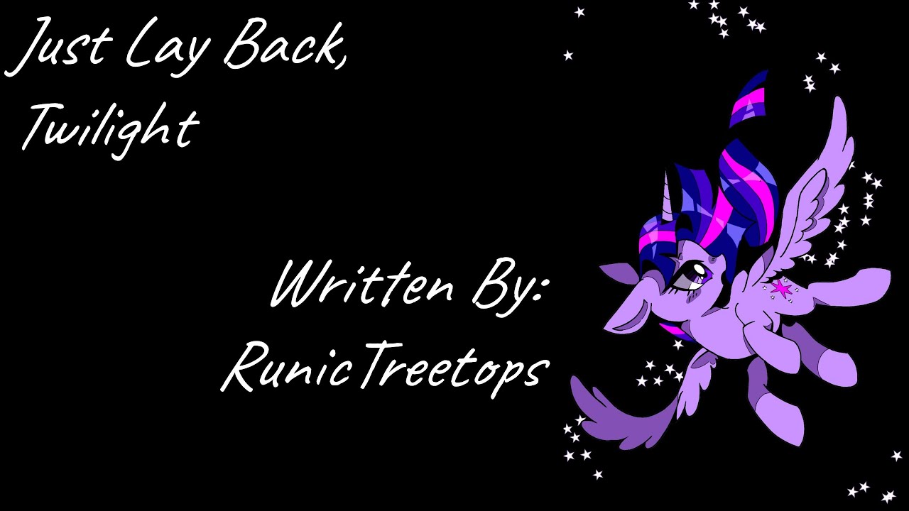 Just Lay Back, Twilight (Fanfic Reading MLP) YouTube
