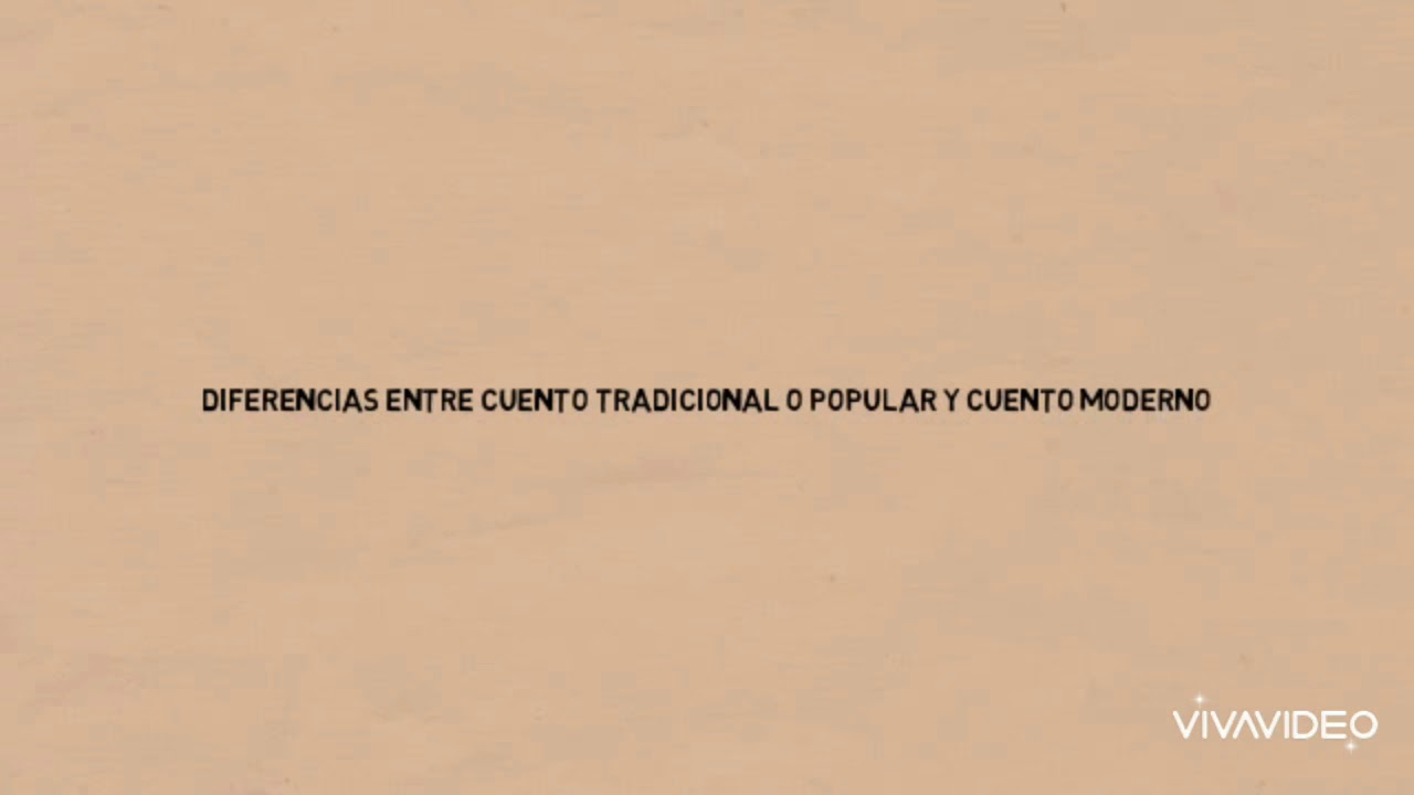 Diferencias entre cuento tradicional o popular y cuento moderno.