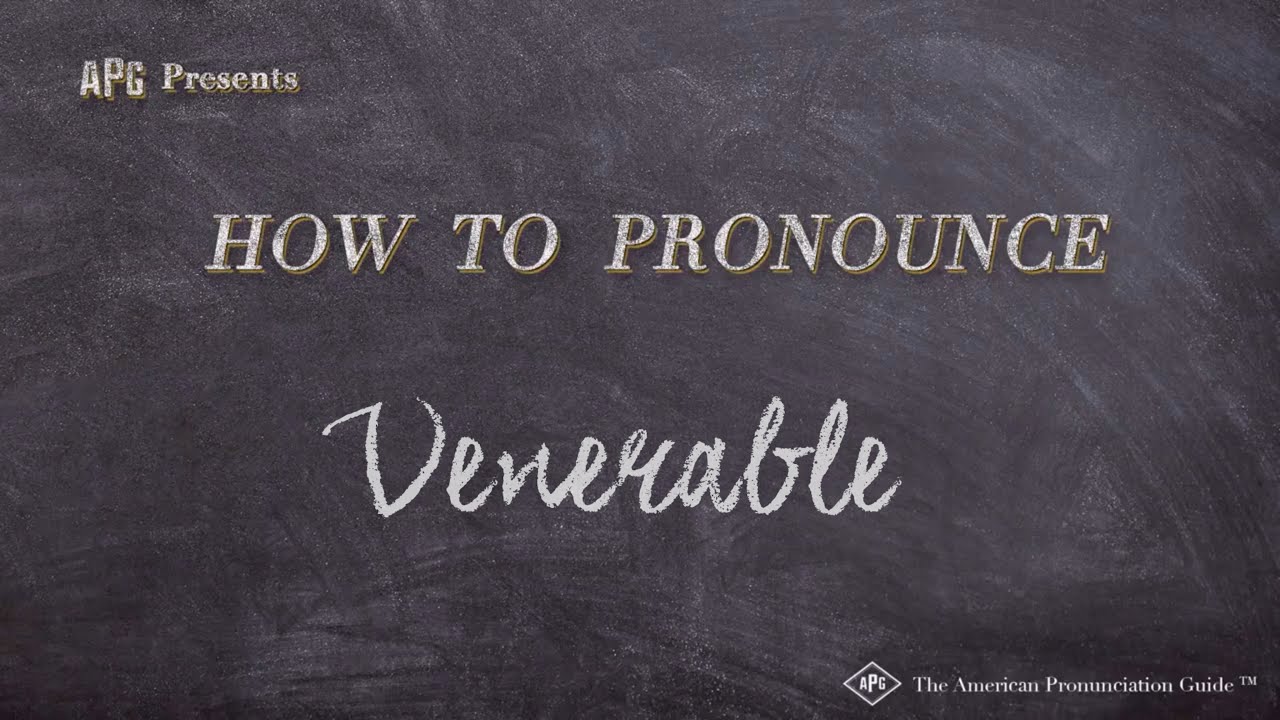 How To Pronounce Venerable