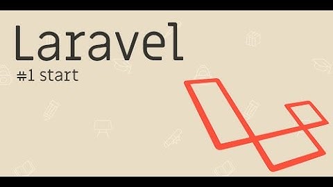 เริ่มต้นใช้งาน LARAVEL กับการติดตั้งแบบผู้เริ่มต้น