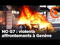 NO G7 : violents affrontements à Genève entre police et black-block contre le G7