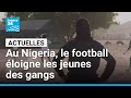 Au Nigeria, une académie de football pour garder les jeunes à distance des gangs • FRANCE 24