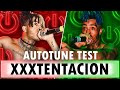 Autotune Test - XXXTENTACION