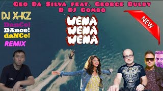 Geo Da Silva Feat. George Buldy & Dj Combo - Wena Wena Wena (Dj X-Kz Dance Remix) ⛵🌊🔊