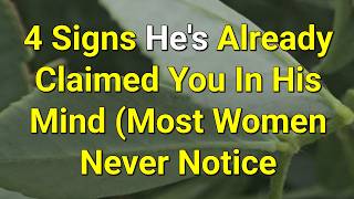 4 Signs He's Already Claimed You In His Mind (Most Women Never Notice...|Psychology Amazing Facts