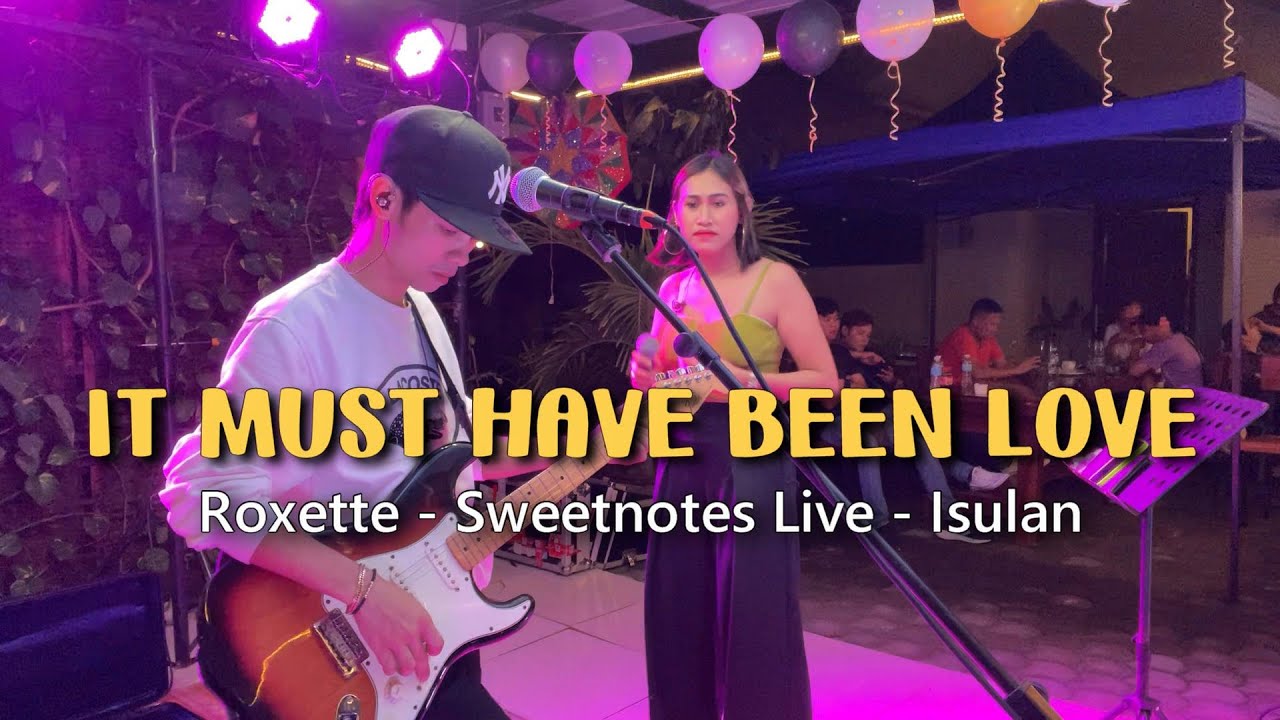 It Must Have Been Love | Roxette - Sweetnotes Live @ Isulan