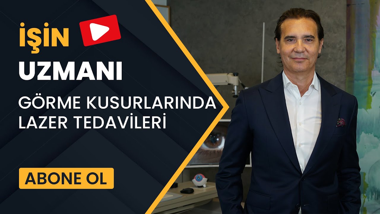 İŞİN UZMANI//GÖRME KUSURLARINDA LAZER TEDAVİLERİ//DOÇ. DR. EFEKAN COSKUNSEVEN 2 AĞUSTOS