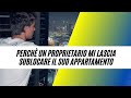 Perchè un proprietario dovrebbe lasciarmi SUBLOCARE il suo appartamento?