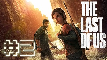 The Last Of Us - Gameplay Walkthrough Part 2 Let