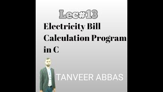 Lect#13 Electricity Bill calculation program
