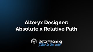 Alteryx Designer: Absolute x Relative Path