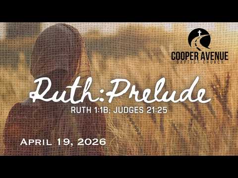 April 19, 2026 - Ruth: Prologue , CABC