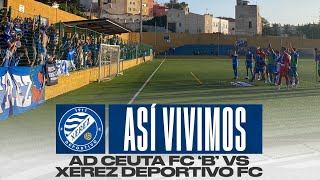 Así vivimos el AD Ceuta 'B' - Xerez Deportivo FC de la ida de playoff de ascenso a Segunda RFEF