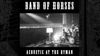 Video thumbnail of "Band Of Horses - Everything's Gonna Be Undone (Acoustic At The Ryman)"