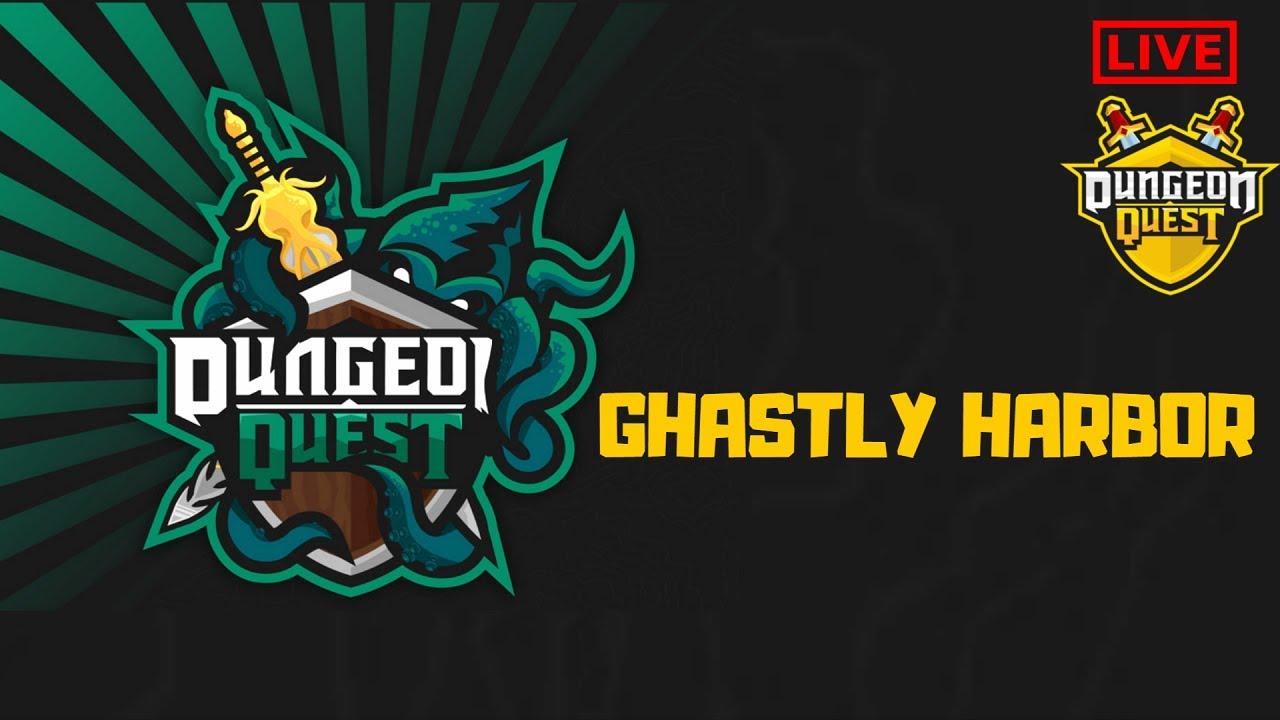 Ghastly Harbor New Map Dungeon Quest Legendary Grind Roblox Live 30thaugust 2019 Youtube - roblox dungeon quests logo