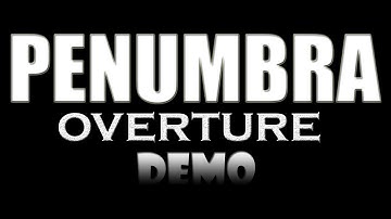 Penumbra | Overture - Demo