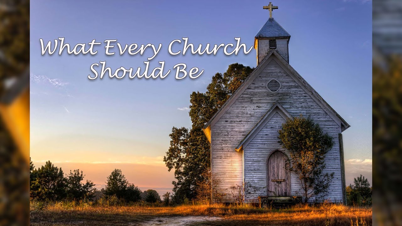 What Every Church Should Be - YouTube