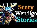 Scary wendigo stories