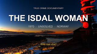 The Isdal Woman: The Most Mysterious Cold War Death That Was Never Solved