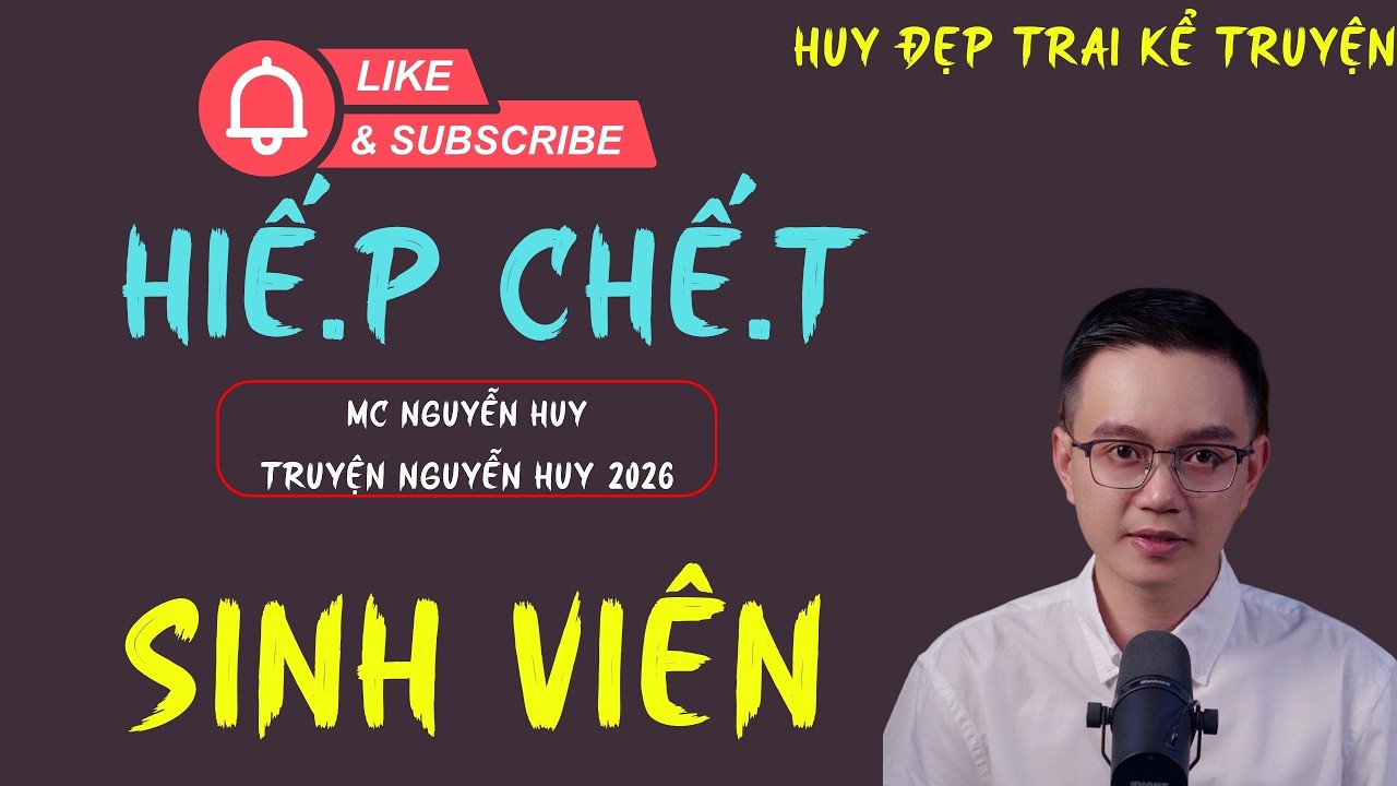 MC NGUYỄN HUY :  HIẾ.P CHẾ.T SINH VIÊN | KỂ TRUYỆN XUYÊN QUỐC GIA