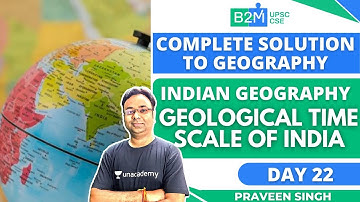 L22: Geological Time Scale Of India | Indian Geography [UPSC CSE/IAS 2020] Praveen Singh