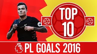 Top 10: Amazing Premier League goals in 2016