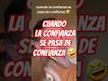 cuando la confianza se pasa de confianza 🤣