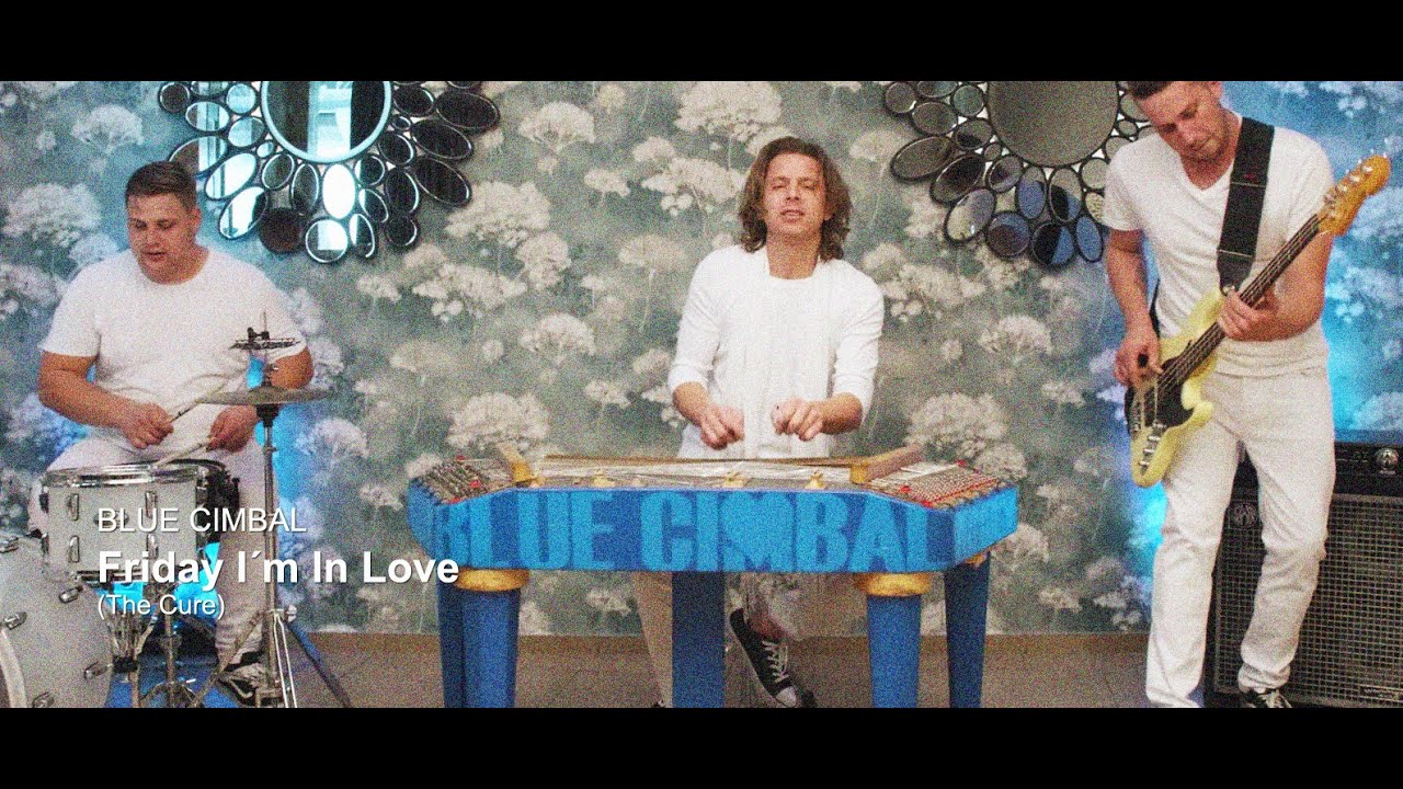 Blue Cimbal: Friday I am in Love (The Cure)