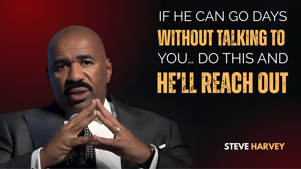 🔥 If He Can Go Days Without Talking to You… DO THIS and He’ll Reach Out 📱💔 | Steve Harvey