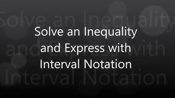 Solving the Inequality with Interval Notation