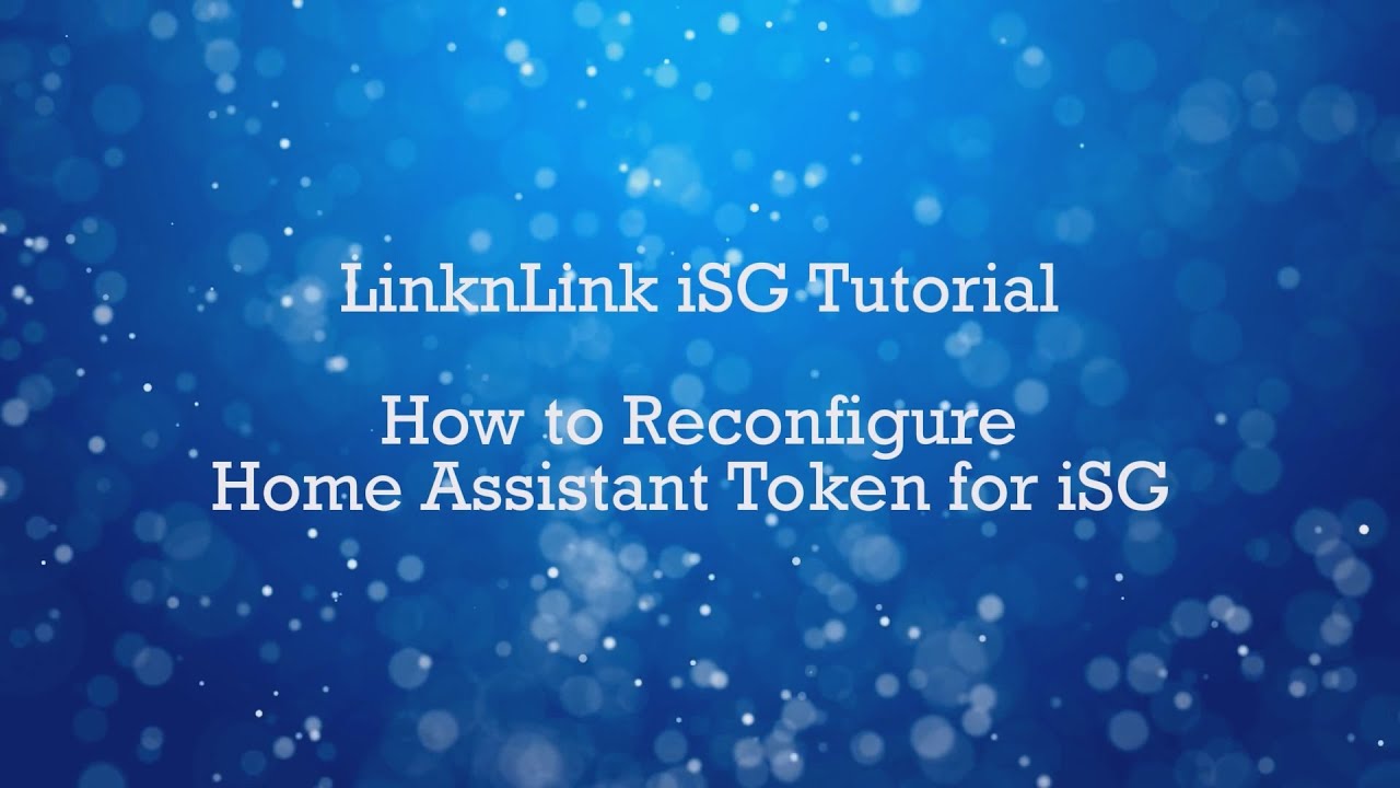 LinknLink iSG Tutorial | Reconfiguring Home Assistant Token for iSG