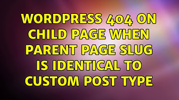 Wordpress: 404 on child page when parent page slug is identical to custom post type