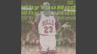 Why You Mad (feat. Icy Mike)