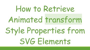 How to Retrieve Animated transform Style Properties from SVG Elements