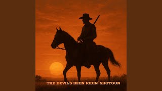The Devil's Been Ridin' Shotgun