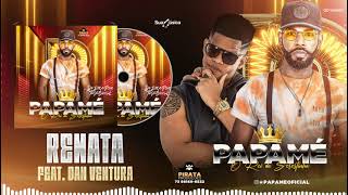 Renata Feat. Dan Ventura - Papamé O Rei Da Serestinha