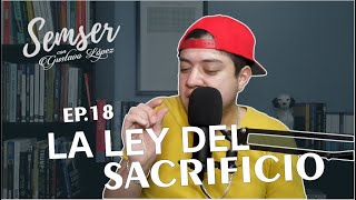 SEMSER EP 18. LA LEY DEL SACRIFICIO