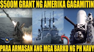 Good News 500M Grant Ng Amerika Gagamitin Para Armasan Ang Mga Barko Ng Philippine Navy