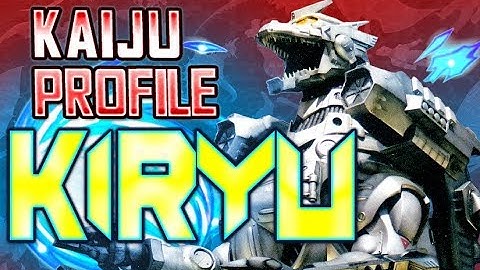 Kiryu｜KAIJU PROFILE (ft. Kyodai Kino) 【wikizilla.org】