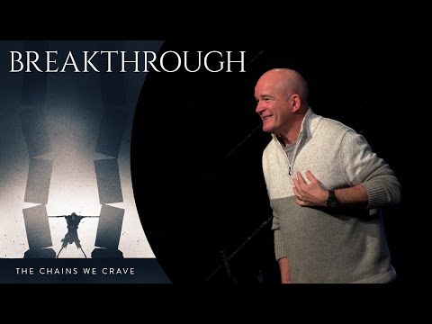 Breakthrough | The Chains We Crave