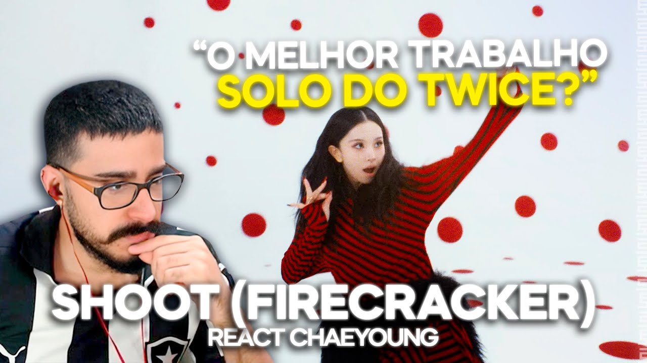 TOHR REAGINDO: CHAEYOUNG (TWICE) 'SHOOT (FIRECRACKER)' | Cortes do Tohr