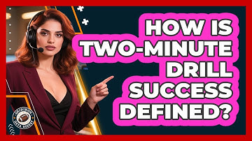 How Is Two-Minute Drill Success Defined?