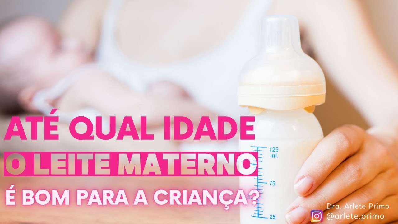 Até Qual Idade o Leite Materno é Bom para a Criança?
